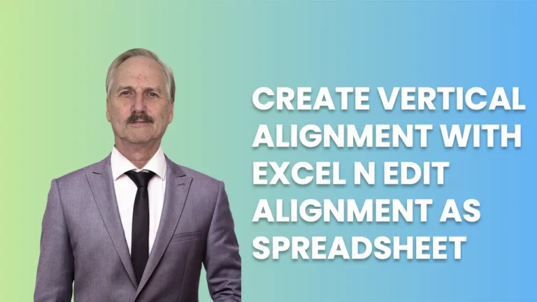 CREATE VERTICAL ALIGNMENT WITH EXCEL N EDIT ALIGNMENT AS SPREADSHEET